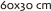 60x30 cm
